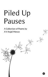 Piled Up Pauses - A V Anjali Menon - 9781636690339