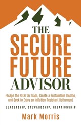 The Secure Future Advisor - Mark Morris - 9781636803593