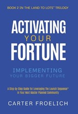 Activating Your Fortune - Carter Froelich - 9781636804347