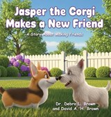 Jasper the Corgi Makes a New Friend - Debra L Brown ; David a H Brown - 9781636806501