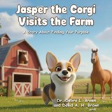 Jasper the Corgi Visits the Farm - Debra L Brown - 9781636806525