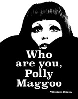 William Klein: Who Are You, Polly Maggoo? - William Klein - 9781636811154