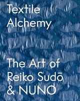 Textile Alchemy: Reiko Sudo & Nuno -  - 9781636811727