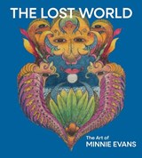 The Lost World: The Art of Minnie Evans - Katherine Jentleson - 9781636812199