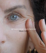 Eileen Cowin: Between Panic and Paradise - Rebecca Morse ; Britt Salvesen - 9781636812229