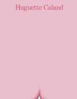 Huguette Caland: A Life in a Few Lines -  - 9781636812267