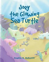 Joey the Glowing Sea Turtle - Sophia R Decatiff - 9781636929385