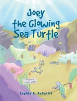 Joey the Glowing Sea Turtle - Sophia R Decatiff - 9781636929392