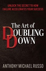 The Art of Doubling Down - Anthony Michael Russo - 9781636982588