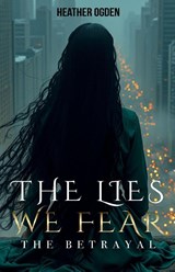 The Betrayal - Heather Ogden - 9781636986753
