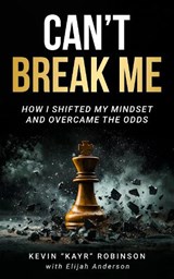 Can't Break Me - Kevin Kayr Robinson - 9781636988412