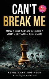 Can't Break Me - Kevin Kayr Robinson - 9781636988412