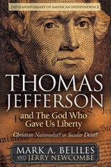 Thomas Jefferson and The God Who Gave Us Liberty - Mark A. Beliles ; Jerry Newcombe - 9781636989716