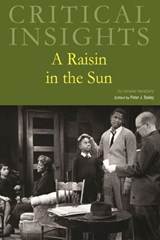 Critical Insights: A Raisin in the Sun: Print Purchase Includes Free Online Access - Peter J. Bailey - 9781637004289