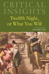 Critical Insights: Twelfth Night, or What You Will: Print Purchase Includes Free Online Access - Robert C. Evans - 9781637007280