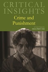 Critical Insights: Crime and Punishment: Print Purchase Includes Free Online Access - Robert C. Evans - 9781637007303