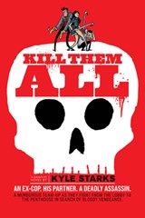 Kill Them All - Kyle Starks - 9781637157688