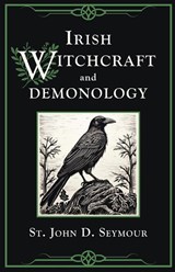 Irish Witchcraft and Demonology - St. John D. Seymour - 9781637235867