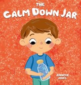 The Calm Down Jar - Jennifer Jones - 9781637315378
