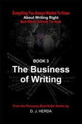 Everything You Always Wanted To Know About Writing Right: The Business of Writing - D. J. Herda - 9781637323458