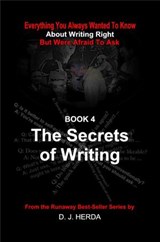 Everything You Always Wanted To Know About Writing Right: The Secrets of Writing - D. J. Herda - 9781637323465
