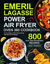 Emeril Lagasse Power Air Fryer Oven 360 Cookbook - T RODRIGUEZ,  Daniel - 9781637332580