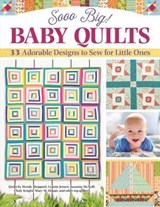 Sooo Big! Baby Quilts - Carol C. Porter ; Mary M. Hogan ; Lynette Jensen ; Jean Ann Wright ; Choly Knight ; Wendy Sheppard ; Suzanne McNeill - 9781637410608
