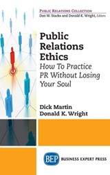 Public Relations Ethics - Dick Martin ; Donald K. Wright - 9781637423714