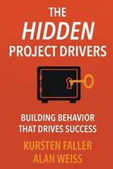 The Hidden Project Drivers - Kursten Faller ; Alan Weiss - 9781637429549
