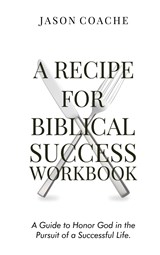 A Recipe For Biblical Success Workbook - Jason Coache - 9781637461938