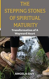 The Stepping Stones of Spiritual Maturity - Angela Guy - 9781637462317