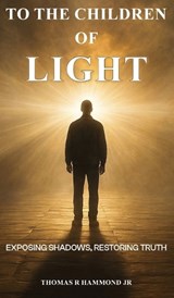 To the Children of Light - Thomas R Hammond - 9781637466735