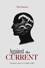 Against the Current - Tyler Sansom - 9781637466995