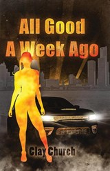 All Good A Week Ago - Clay Church - 9781637513248