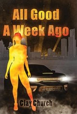 All Good A Week Ago - Clay Church - 9781637513255