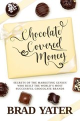Chocolate Covered Money - Brad Yater - 9781637588086