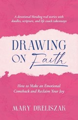 Drawing On Faith - Mary Dreliszak - 9781637658819