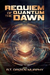 Requiem of the Quantum Dawn - R. T. Drizen-Murphy - 9781637659090