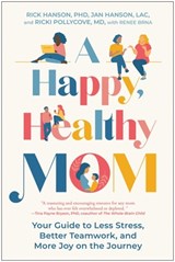 A Happy, Healthy Mom - Rick Hanson ; Jan Hanson ; Ricki Pollycove - 9781637749333