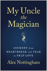 My Uncle the Magician - Alex Nottingham - 9781637749746