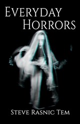 Everyday Horrors - Steve Rasnic Tem - 9781637891766