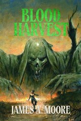 Blood Harvest - James A Moore - 9781637893890