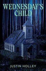 Wednesday's Child - Justin Holley - 9781637893982