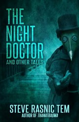 The Night Doctor and Other Tales - Steve Rasnic Tem - 9781637897874