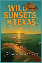 Wild Sunsets in Texas - Johnny Even - 9781637929360