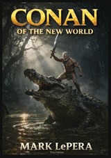 CONAN OF THE NEW WORLD - Mark LePera - 9781637929780