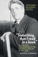 "Something that I read in a book": W. B. Yeats's Annotations at the National Library of Ireland - WAYNE K. (COLLEGE OF ARCHITECTURE,  Arts & Humanities, Clemson University (United States)) Chapman - 9781638040002
