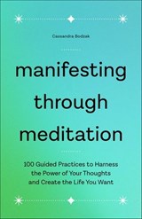 Manifesting Through Meditation - Cassandra Bodzak - 9781638071778