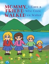 Mommy, I Have a Friend Who Once Walked on Water - David Kennedy - 9781638141310