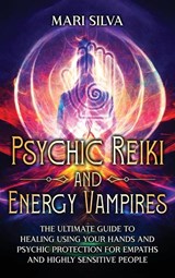 Psychic Reiki and Energy Vampires - Mari Silva - 9781638182238